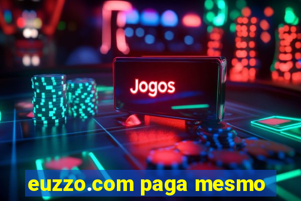 euzzo.com paga mesmo